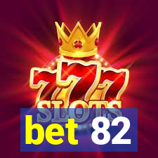 bet 82